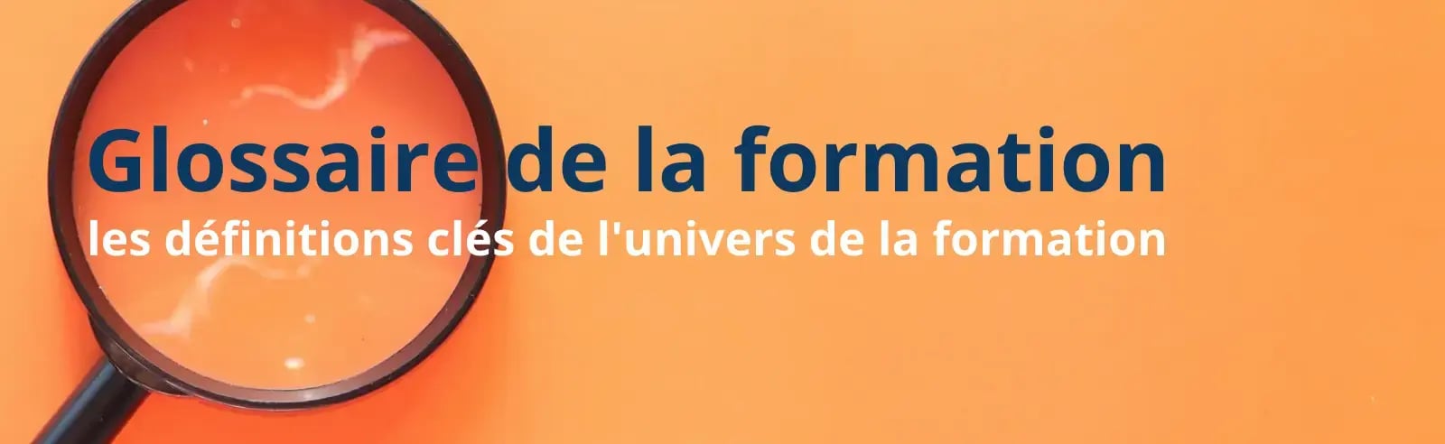 Glossaire de la formation, les définitions clés de lunivers de la formation-1 Glossaire de la formation, les définitions clés de lunivers de la formation-1